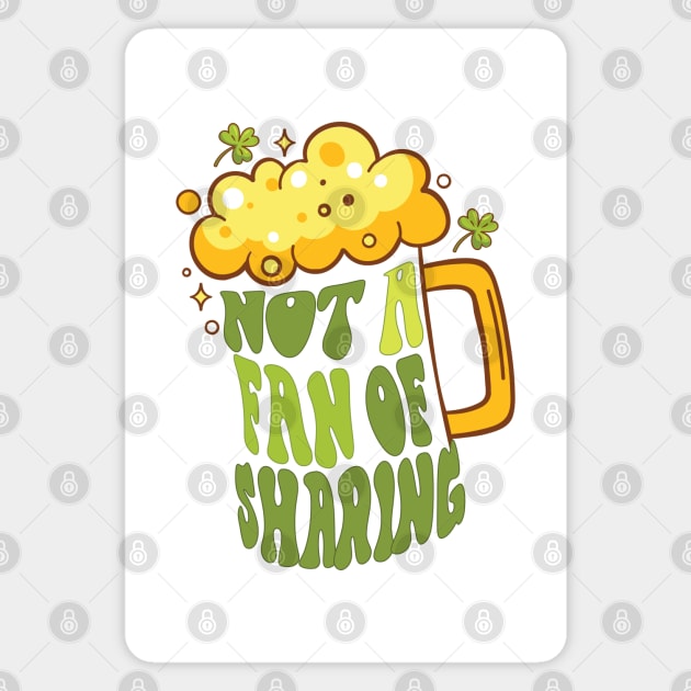 Not A Fan Of Sharing-St. Patrick's Day Magnet by PixelGrafiks